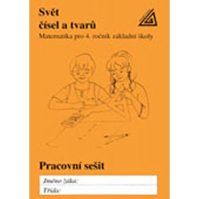 Svět čísel a tvarů Matematika pro 4. roč. ZŠ PS - pracovní sešit - Hošpesová Alena, Divíšek Jiří, Kuřina František