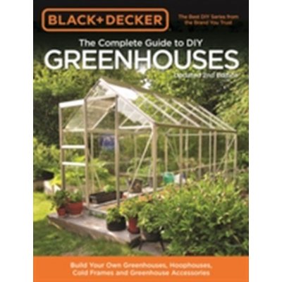 Black a Decker the Complete Guide to DIY Greenhouses – Zboží Mobilmania