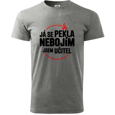 Já se pekla nebojím, jsem učitel klasické pánské triko tmavě šedý melír – Hledejceny.cz