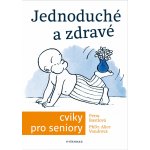 Jednoduché a zdravé cviky pro seniory - Václav Hradecký, Brožovaná – Hledejceny.cz