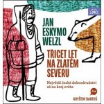 Třicet let na zlatém severu - Welzl Jan Eskymo – Zboží Dáma
