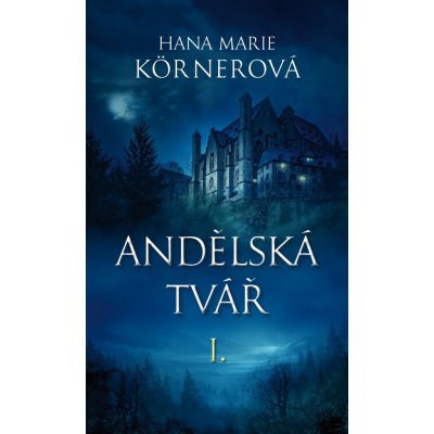 Andělská tvář I. - Körnerová, Hana Marie – Hledejceny.cz