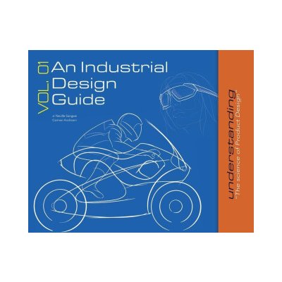 An Industrial Design Guide Vol. 01: Understanding the science of Product Design. – Zboží Mobilmania