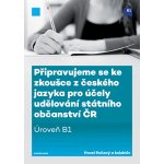 Připravujeme se ke zkoušce z českého jazyka pro účely udělování státního občanství ČR úroveň B1 - Pavel Pečený – Hledejceny.cz