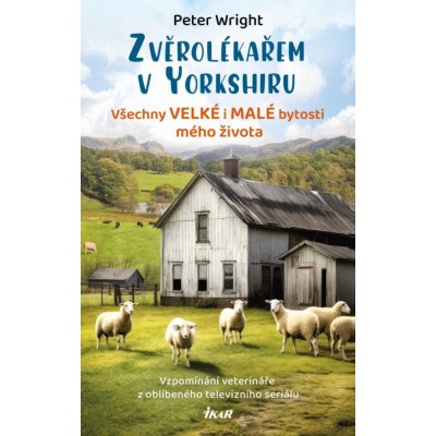 Zvěrolékařem v Yorkshiru – Všechny velké i malé bytosti mého života - Peter Wright – Zbozi.Blesk.cz