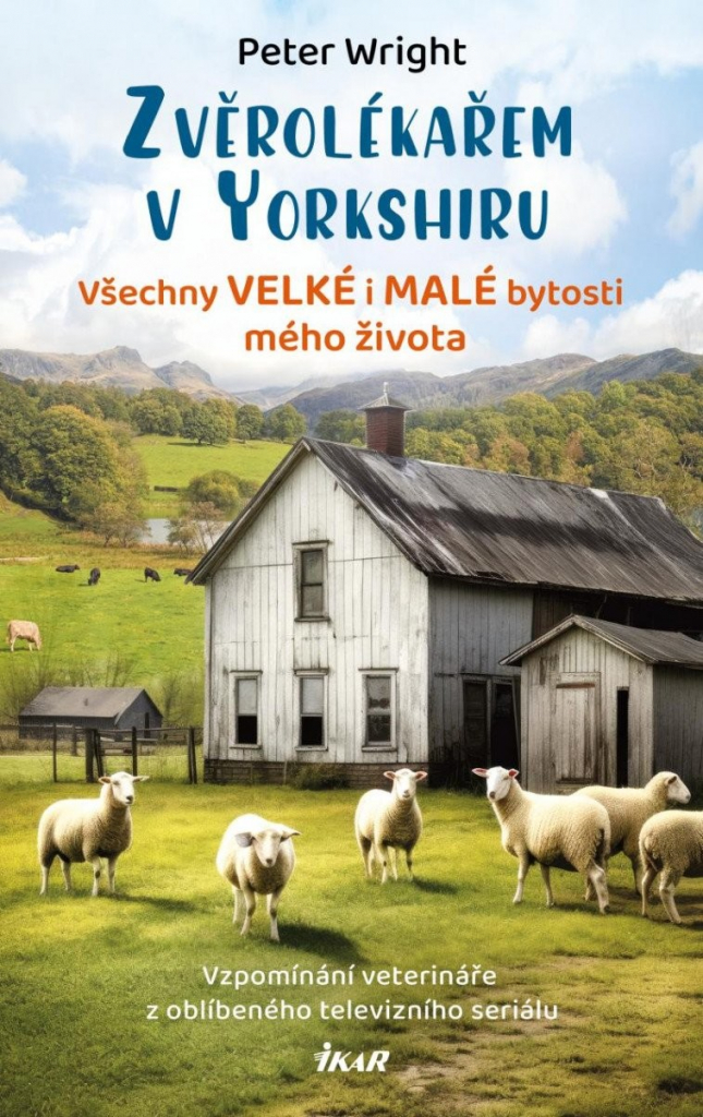 Zvěrolékařem v Yorkshiru – Všechny velké i malé bytosti mého života - Peter Wright