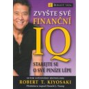 Zvyšte své finanční IQ - Starejte se o své peníze lépe (Kiyosaki Robert T.)