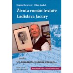 Života román textaře Ladislava Jacury - Milan Koukal, Dagmar Jacurová – Hledejceny.cz