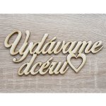 LYMFY | Dřevěný svatební nápis Vydáváme dceru 80x170x3mm | přírodní dřevo – Hledejceny.cz