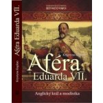 Aféra Eduarda VII.. Anglický král a modistka Krystyna Kaplan Brána – Hledejceny.cz