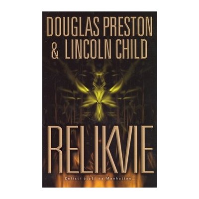 Relikvie - Douglas Preston; Lincoln Child – Hledejceny.cz