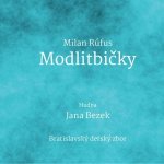 JANA BEZEK - Modlitbičky Milan Rúfus CD – Hledejceny.cz