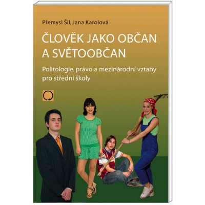 Člověk jako občan a světoobčan - Přemysl Šil, Jana Karolová