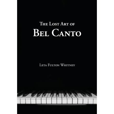 The Lost Art of Bel Canto Whitney LetaPaperback – Hledejceny.cz