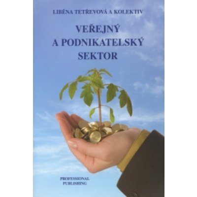 Veřejný a podnikatelský sektor - Tetřevová Liběna a kolektiv – Hledejceny.cz