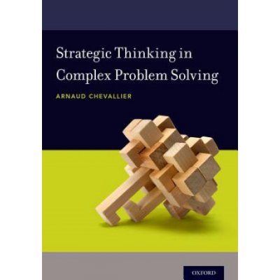 Strategic Thinking in Complex Problem Solving Chevallier ArnaudPaperback – Zboží Mobilmania