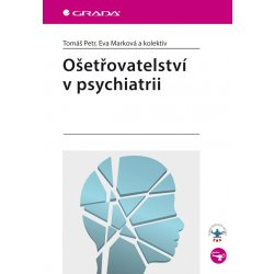 Ošetřovatelství v psychiatrii - Tomáš Petr, Eva Marková a kolektiv