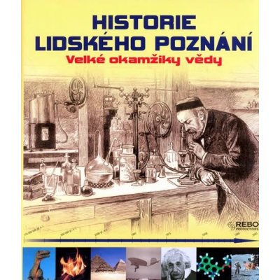 Historie lidského poznání - Velké okamžiky vědy (kolektiv autorů) – Zboží Mobilmania