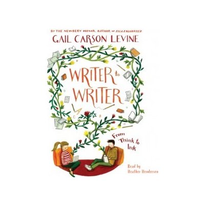 Writer to Writer - Levine Gail Carson, Henderson Heather – Zbozi.Blesk.cz