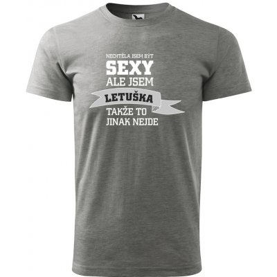 Sablio Tričko s potiskem Nechtěla jsem být sexy, ale jsem letuška šedé – Hledejceny.cz