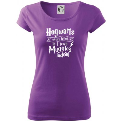 Harry Hogwarts wasn’t hiring, so I teach Muggles instead Dámské triko Pure Fialová – Sleviste.cz