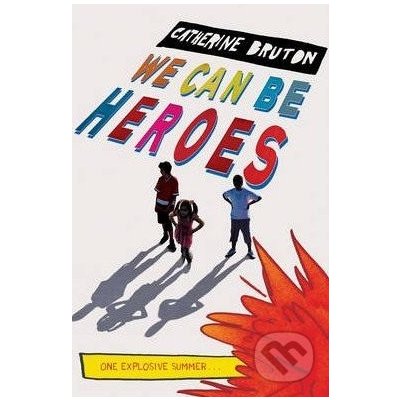 We Can be Heroes - Catherine Bruton – Hledejceny.cz
