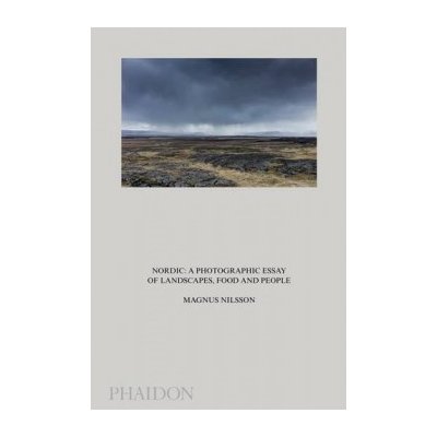 Nordic: A Photographic Essay of Landscapes, F... - Magnus Nilsson