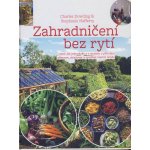 ZAHRADNIČENÍ BEZ RYTÍ ANEB JAK JEDNODUŠE ... - Dowding Charles, Hafferty Stephanie – Hledejceny.cz