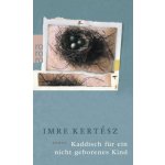 Kaddisch für ein nicht geborenes Kind - Imre Kertész – Hledejceny.cz