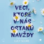 Veci ktoré v nás ostanú navždy - Lucy Score – Hledejceny.cz