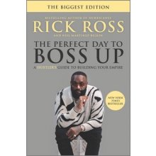 The Perfect Day to Boss Up: A Hustler's Guide to Building Your Empire Ross RickPaperback