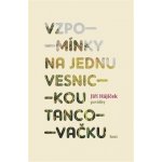 Vzpomínky na jednu vesnickou tancovačku - Jiří Hájíček – Hledejceny.cz