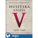 Husitská epopej V. - Za časů Ladislava Pohrobka - Vondruška Vlastimil