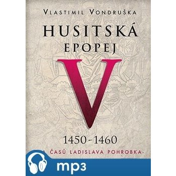 Husitská epopej V. - Za časů Ladislava Pohrobka - Vondruška Vlastimil