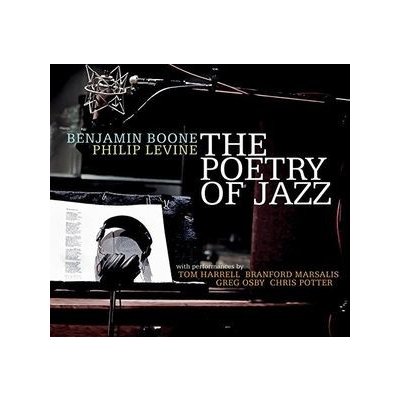 The Poetry Of Jazz - Boone, Benjamin / Levine, Philip CD