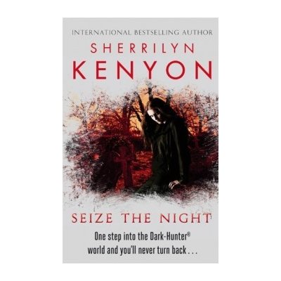 Seize The Night: The Dark-Hunter World - Sherrilyn Kenyon