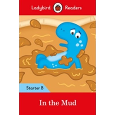In the Mud: Ladybird Readers Starter Level BPaperback – Zboží Mobilmania