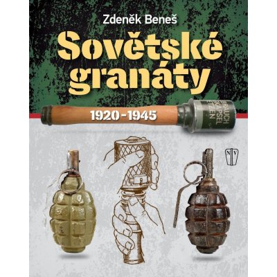 NAŠE VOJSKO - knižní distribuce s.r.o. Sovětské granáty v období 1920–1945 – Hledejceny.cz