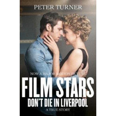 Film Stars Dont Die in Liverpool - A True Story Turner PeterPaperback – Zboží Mobilmania