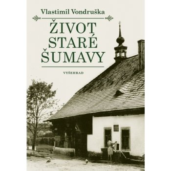 Život staré Šumavy, 3. vydání - Vlastimil Vondruška