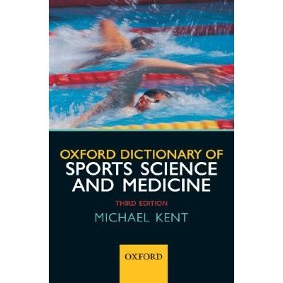 Oxford Dictionary of Sports Science and M - M. Kent – Hledejceny.cz