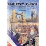 Umělecký Londýn - Průvodce po stopách spisovatelů, básníků, malířů, hudebníků a bohémů - Václav Fiala – Hledejceny.cz