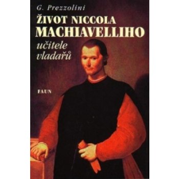 Život Niccola Machiavelliho učitele vladařů