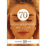 70 cvičení pro zklidnění těla a mysli – Sleviste.cz