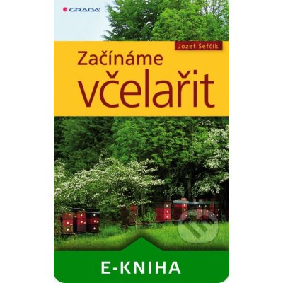 Začínáme včelařit - Jozef Šefčík – Hledejceny.cz