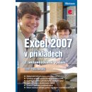 Excel 2007 v příkladech - Pecinovský Josef