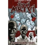 Živí mrtví Staré dobré časy -- Díl první - Robert Kirkman, Tony Moore – Zboží Mobilmania