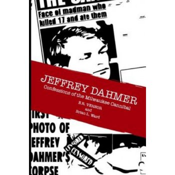 Jeffrey Dahmer Confessions of the Milwaukee Cannibal