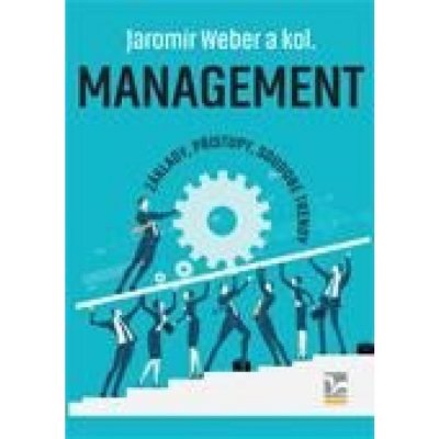 Management - Základy, přístupy, soudobé trendy - Jaromír Veber, kolektiv autorů, Vázaná – Zbozi.Blesk.cz
