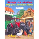 Stroje na statku – Moje první obrázková knížka, Jiná – Hledejceny.cz